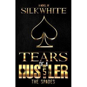 Tears of a Hustler PT 5 -- Silk White